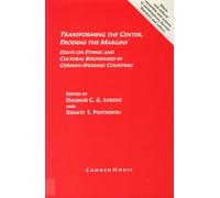Transforming the Center, Eroding the Margins: Essays on Ethnic and Cultural Boundaries in German-Speaking Countries (0) (Studies in German Literature Linguistics and Culture)