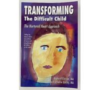 Transforming the Difficult Child: The Nurtured Heart Approach