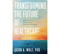 Transforming the Future of Healthcare: Reflections on a Decade of the Experience Movement
