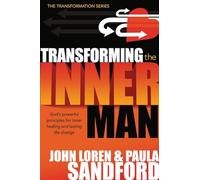 Transforming the Inner Man (Transformation): God's Powerful Principles for Inner Healing and Lasting Life Change