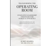 Transforming the Operating Room: Innovative Leadership Strategies for Surgical Efficiency (Shaping Healthcare’s Future)