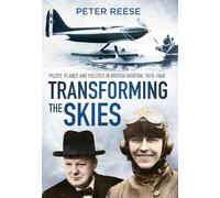 Transforming the Skies: Pilots, Planes and Politics in British Aviation 1919-1940