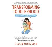 Transforming Toddlerhood : How to Handle Tantrums, End - Hardcover NEW Devon Ku