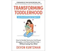 Transforming Toddlerhood: How to Handle Tantrums End Power Struggles and Raise