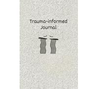 Transforming Trauma: Exploring Resilience and Growth through Journaling via Trauma-informed Practice