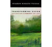 Transforming Vision: Explorations in Feminist The*logy