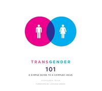 Transgender 101: A Simple Guide to a Complex Issue