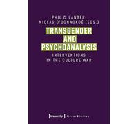Transgender and Psychoanalysis: Interventions in the Culture War (Queer Studies)