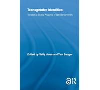 Transgender Identities: Towards a Social Analysis of Gender Diversity (Routledge Research in Gender and Society)