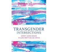 Transgender Intersections : Race and Gender through Identities, Interactions, and Systems of Power