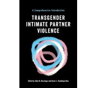 Transgender Intimate Partner Violence: A Comprehensive Introduction