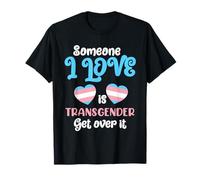 Transgender love saying someone I love Transsexual T-Shirt
