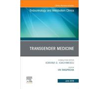 Transgender Medicine, An Issue of Endocrinology and Metabolism Clinics of North America (Volume 48-2) (The Clinics: Internal Medicine, Volume 48-2)