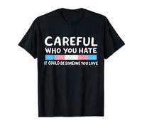 Transgender Pride Flag Careful Who You Hate Trans LGBTQ Ally T-Shirt