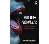Transgender Psychoanalysis: A Lacanian Perspective on Sexual Difference