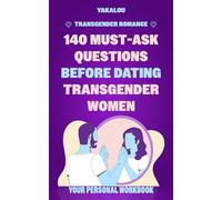 Transgender Romance: 140 Must-Ask Questions Before Dating Transgender Women: Date with Confidence and Build a Stronger Connection with Your Trans ... Stereotypes. (The LGBTQIA+ Journey)