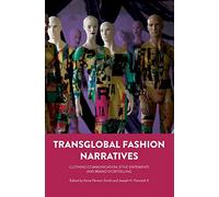 Transglobal Fashion Narratives: Clothing Communication, Style Statements and Brand Storytelling