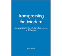 Transgressing the Modern: Explorations in the Western Experience of Otherness