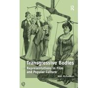 Transgressive Bodies: Representations in Film and Popular Culture