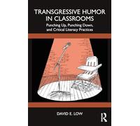 Transgressive Humor in Classrooms: Punching Up, Punching Down, and Critical Literacy Practices
