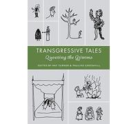 Transgressives Tales: Queering the Grimms (Series in Fairy-Tale Studies)