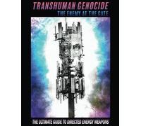 TRANSHUMAN GENOCIDE - THE ENEMY AT THE GATE (BLACK AND WHITE VERSION): THE ULTIMATE GUIDE TO EMF SHIELDING, DIRECTED ENERGY WEAPONS AND ARTIFICIAL INTELLIGENCE