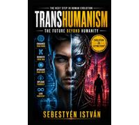 Transhumanism: The Future Beyond Humanity