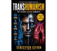 Transhumanism: The Future Beyond Humanity