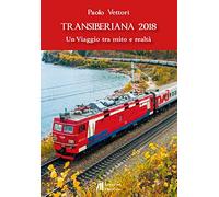 Transiberiana 2018. Un viaggio tra mito e realtà