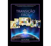 Transição Fácil: Entenda a Transição Planetária, a revelação de Chico Xavier e o Apocalipse em poucos minutos de leitura. (Livros Espíritas(Português))