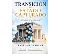 TRANSICIÓN DE ESTADO CAPTURADO: Una nueva teoría para la reconstrucción institucional de las democracias