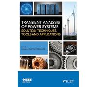 Transient Analysis of Power Systems – Solution Techniques, Tools and Applications – IEEE Press