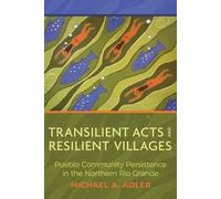 Transilient Acts and Resilient Villages: Pueblo Community Persistence in the Northern Rio Grande