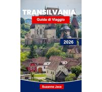 Transilvania Guida di Viaggio 2026: Scopri la leggendaria terra dei castelli, di Dracula, delle città medievali e dei Carpazi