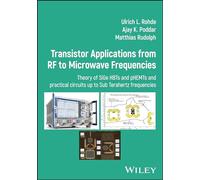 Transistor Applications from RF to Microwave Frequencies: Theory of Sige Hbts and Phemts and Practical Circuits Up to Sub Terahertz Frequencies
