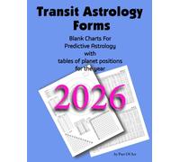 Transit Astrology Forms - Blank Charts For Predictive Astrology With Tables of Planet Positions For The Year 2026: Time-Saving Forms In One Place For Hobbyists And Professionals