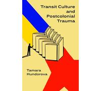 Transit Culture and Postcolonical Trauma (Ukrainian Studies)