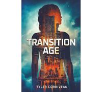 Transition Age: An age shaped by systems. A generation shaped by their limits. (Transition Age Trilogy)