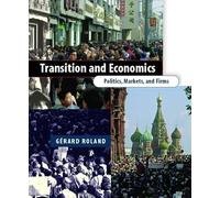 Transition and Economics - Politics, Markets and Firms (Comparative Institutional Analysis)