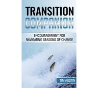 Transition Companion: Tips & Encouragement for Navigating Seasons of Change