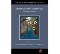 Transition in the Easter Vigil: Becoming Christians (Appreciating the Liturgy)