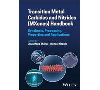 Transition Metal Carbides and Nitrides (MXenes) Handbook: Synthesis, Processing, Properties and Applications
