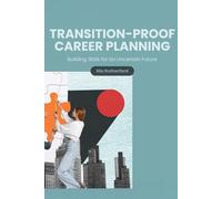 Transition-Proof Career Planning: Building Skills for an Uncertain Future