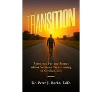 Transition: Resources For and Stories About Veterans Transitioning to Civilian Life (A Student-Veteran's Experience with Higher Education)