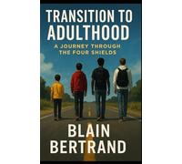 Transition to Adulthood: A Journey through the Four Shields (The Four Shields Book Series)