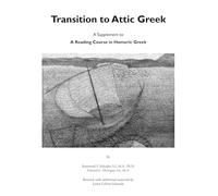 Transition to Attic Greek: A Supplement to "A Reading Course in Homeric Greek"