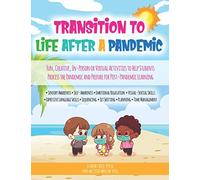 Transition to Life After A Pandemic: Fun, Creative, In-Person or Virtual Activities to Help Students Process the Pandemic and Prepare for Post-Pandemic Learning