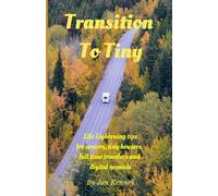 Transition To Tiny: Life Lightening tips for seniors, tiny-housers, full time travelers and digital nomads