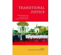 Transitional Justice: Global Mechanisms and Local Realities After Genocide and Mass Violence (Genocide, Political Violence, Human Rights Series)