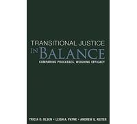 Transitional Justice in Balance: Comparing Processes, Weighing Efficacy